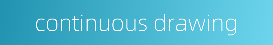 continuous drawing的同义词