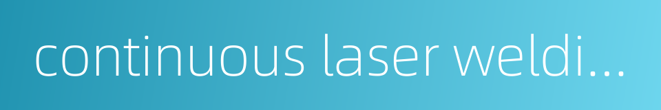 continuous laser welding的同义词