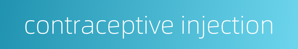 contraceptive injection的同义词