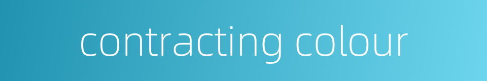 contracting colour的同义词