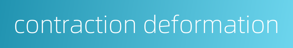 contraction deformation的同义词