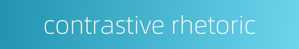 contrastive rhetoric的同义词