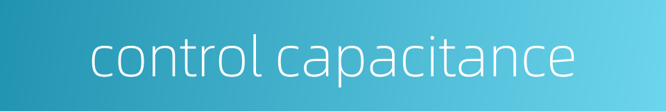 control capacitance的同义词