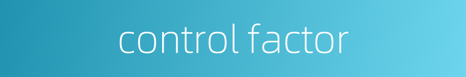 control factor的同义词