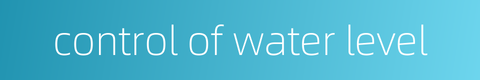 control of water level的同义词