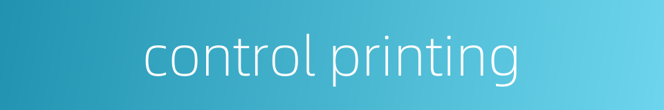 control printing的同义词