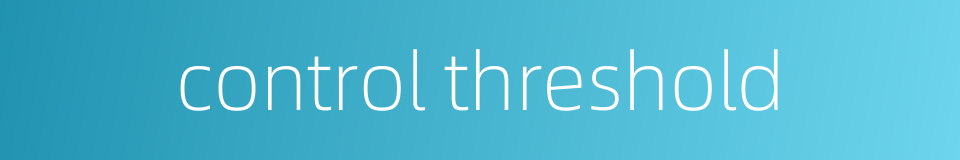 control threshold的同义词