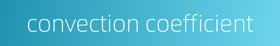 convection coefficient的同义词