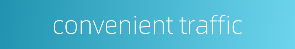 convenient traffic的同义词