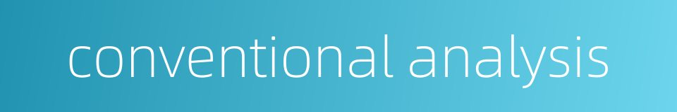 conventional analysis的同义词