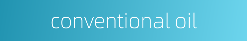 conventional oil的同义词