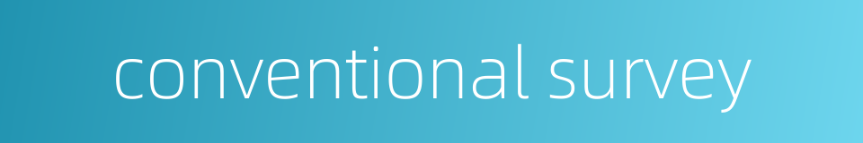 conventional survey的同义词