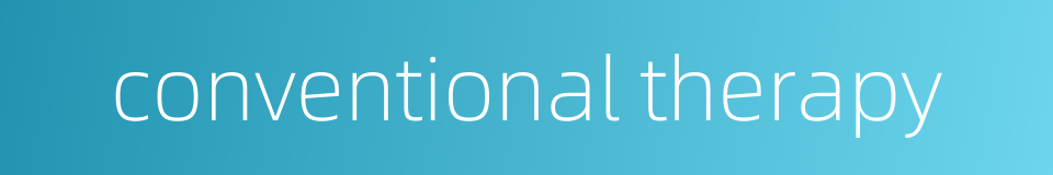 conventional therapy的同义词