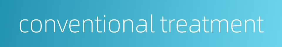 conventional treatment的同义词