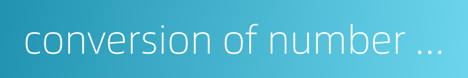 conversion of number systems的同义词