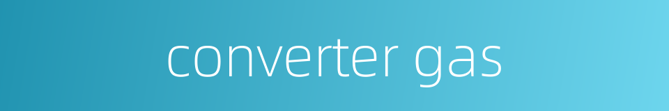 converter gas的同义词