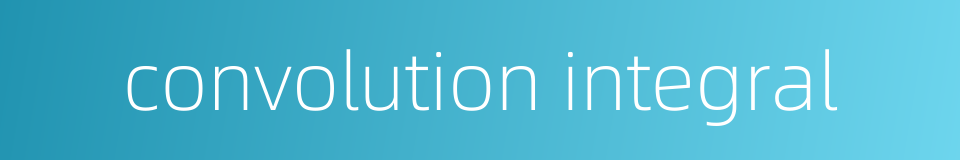 convolution integral的同义词
