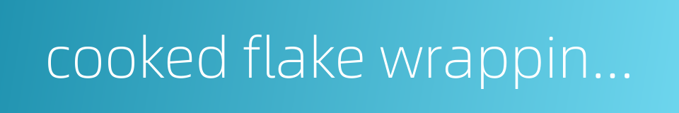 cooked flake wrapping machine的同义词