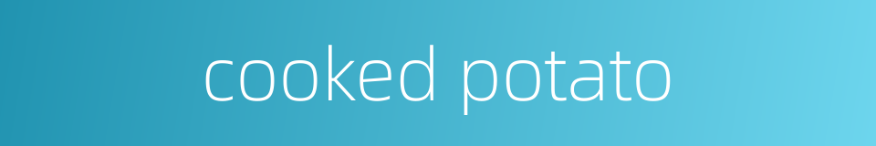 cooked potato的同义词