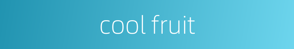 cool fruit的同义词