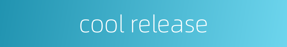 cool release的同义词