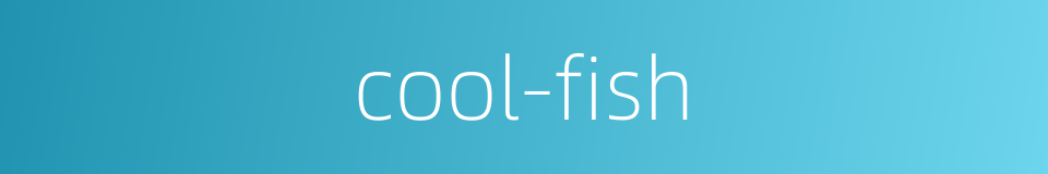 cool-fish的同义词