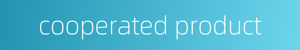 cooperated product的同义词