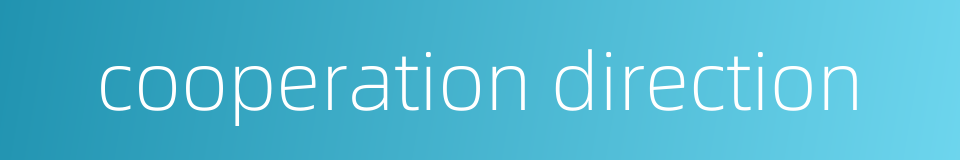 cooperation direction的同义词