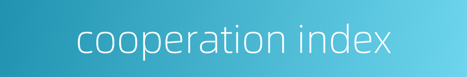 cooperation index的同义词