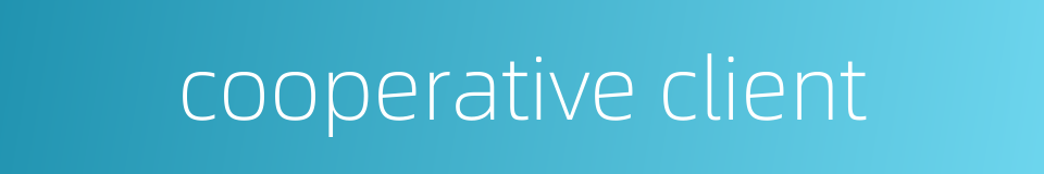 cooperative client的同义词