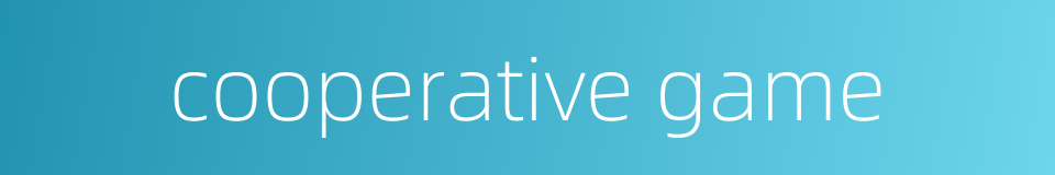 cooperative game的同义词