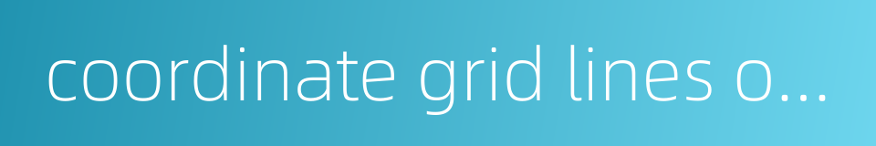 coordinate grid lines of building的同义词