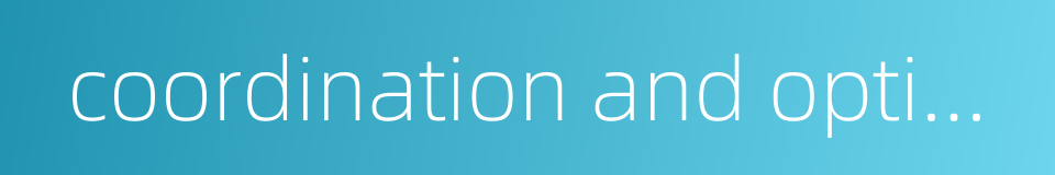 coordination and optimization的同义词