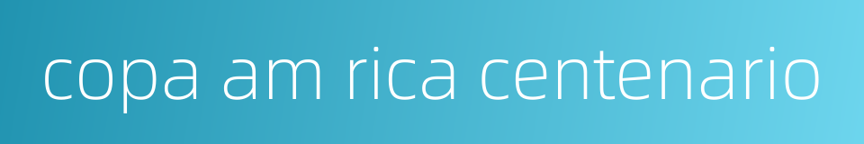 copa am rica centenario的同义词