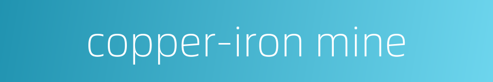 copper-iron mine的同义词