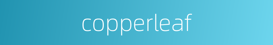 copperleaf的同义词