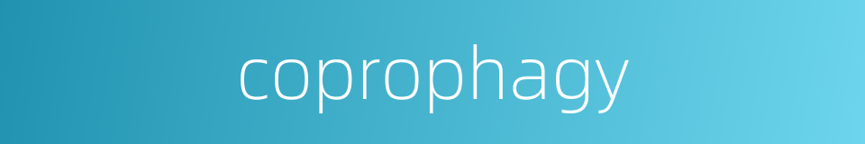 coprophagy的同义词