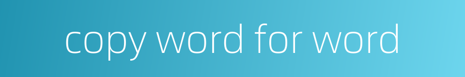 copy word for word的同义词
