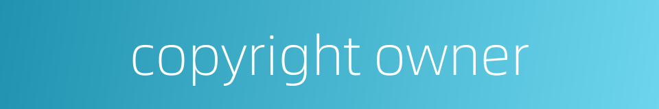 copyright owner的同义词