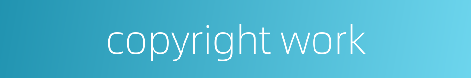 copyright work的同义词