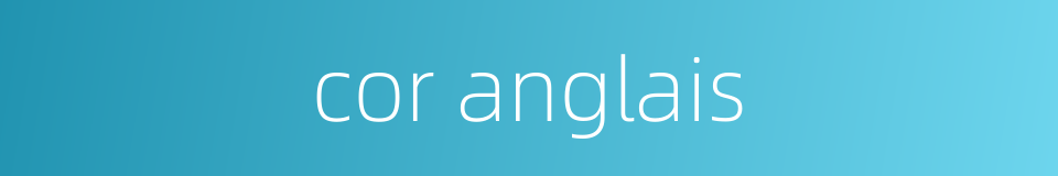 cor anglais的同义词