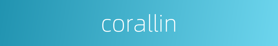 corallin的同义词
