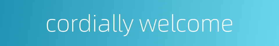 cordially welcome的同义词