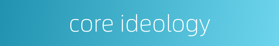 core ideology的同义词