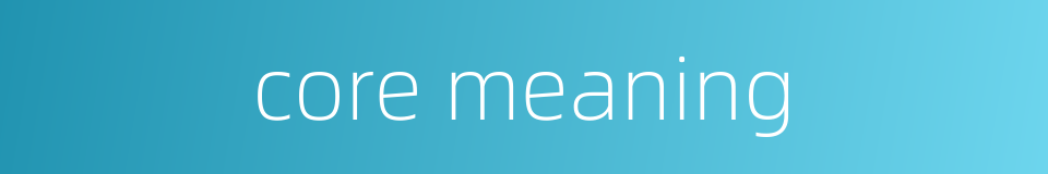 core meaning的同义词