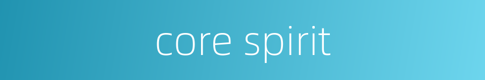 core spirit的同义词