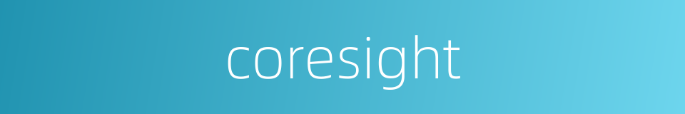 coresight的同义词