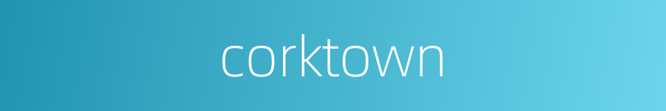 corktown的同义词