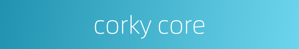 corky core的同义词