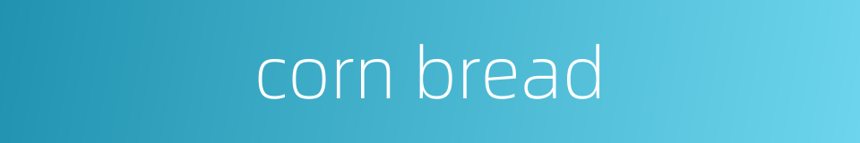 corn bread的同义词